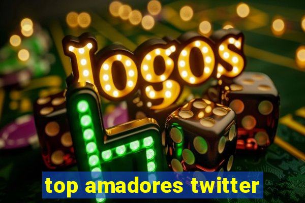 top amadores twitter